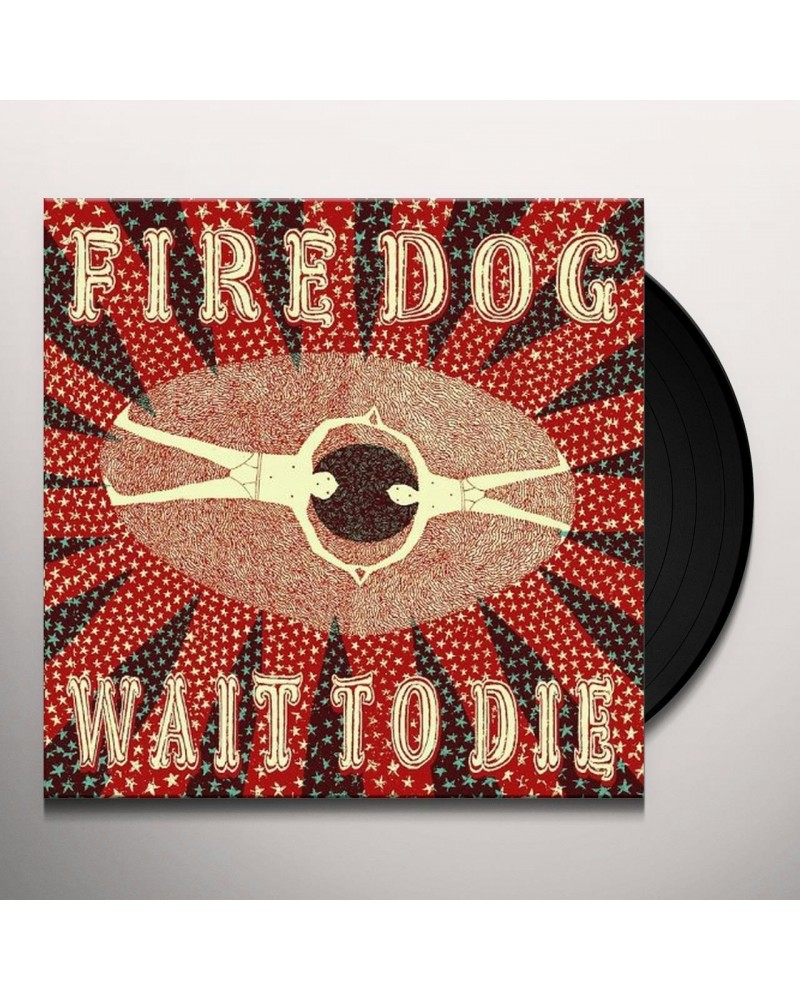 Fire Dog Wait To Die Vinyl Record $11.27 Vinyl