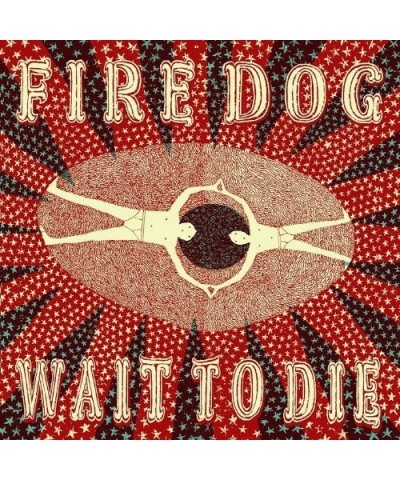 Fire Dog Wait To Die Vinyl Record $11.27 Vinyl