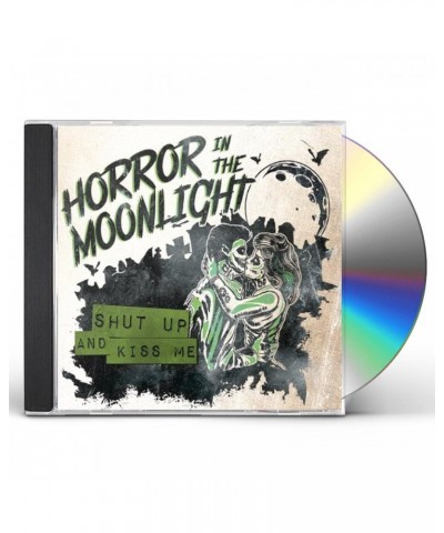 Horror In The Moonlight SHUT UP & KISS ME CD $8.05 CD