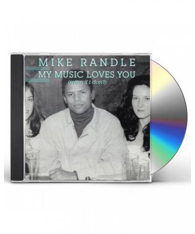 Mike Randle MY MUSIC LOVES YOU (EVEN IF I DON'T) CD $13.02 CD